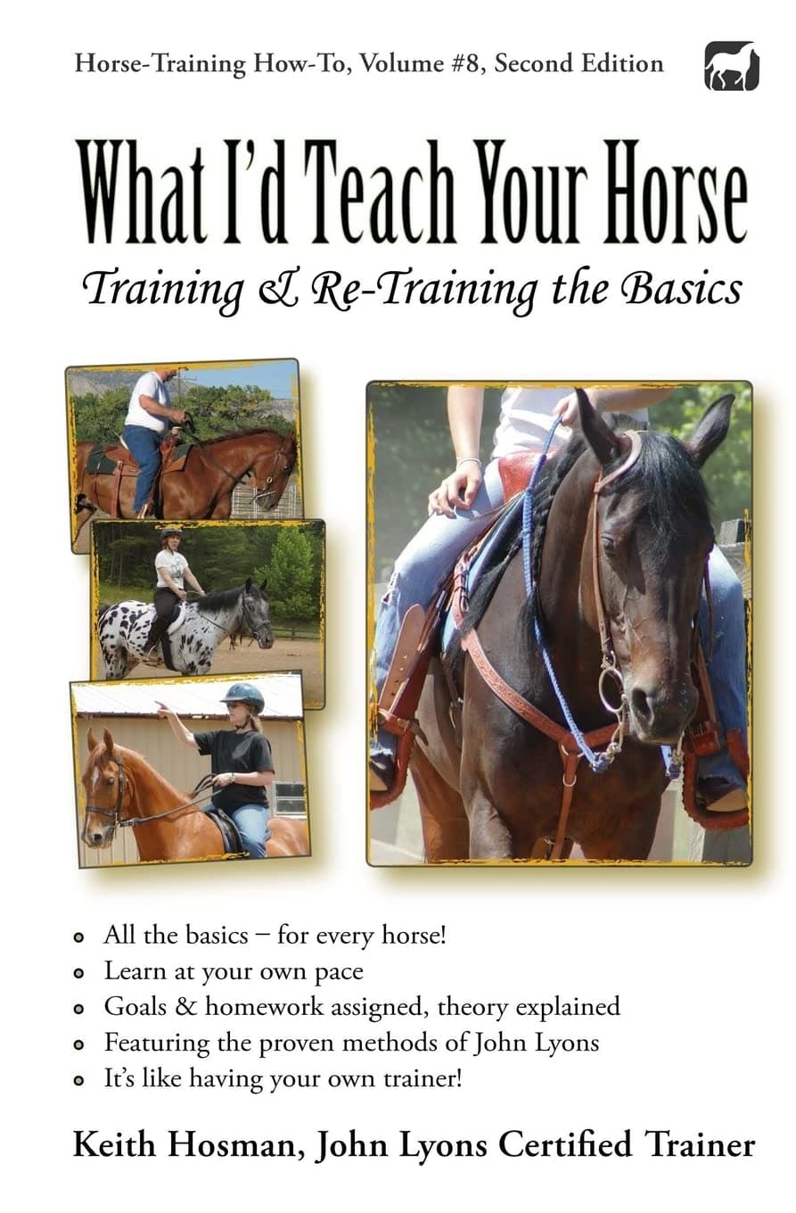 What I'd Teach Your Horse: Training & Re-Training the Basics (Horse Training How-To)