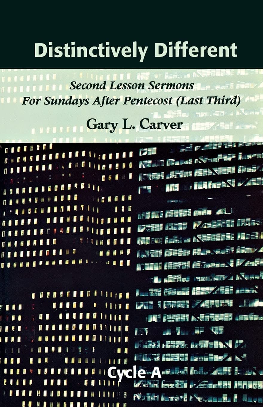 Distinctively Different: Second Lesson Sermons for Sundays After Pentecost (Last Third), Cycle A