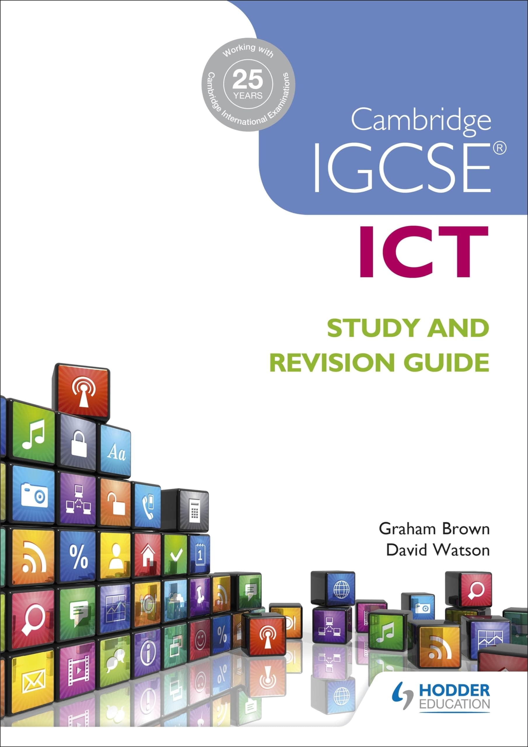 Cambridge IGCSE ICT Study and Revision Guide: Hodder Education Group