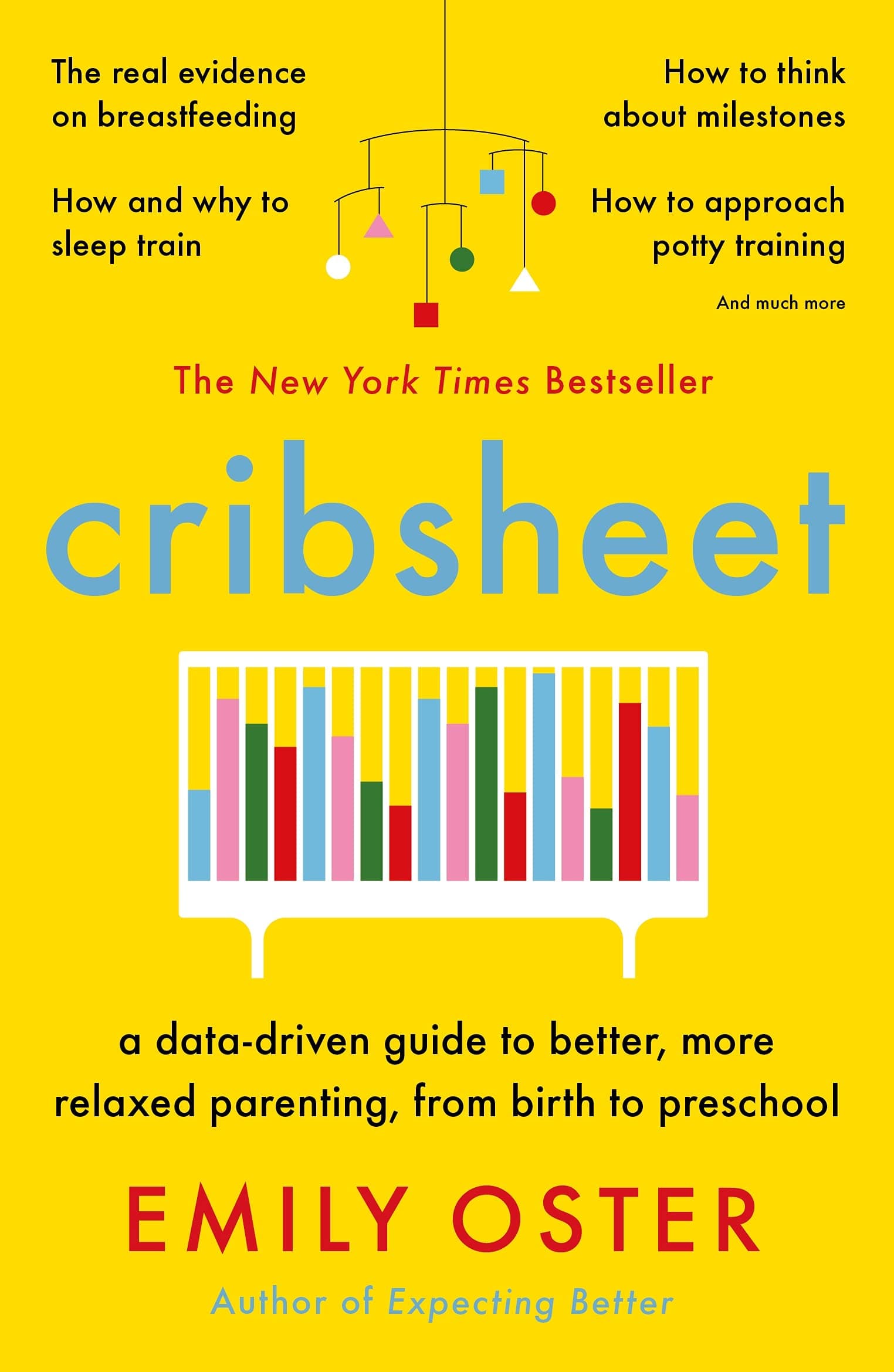 Souvenir Press Ltd Cribsheet: A Data-Driven Guide to Better, More Relaxed Parenting, from Birth to Preschool