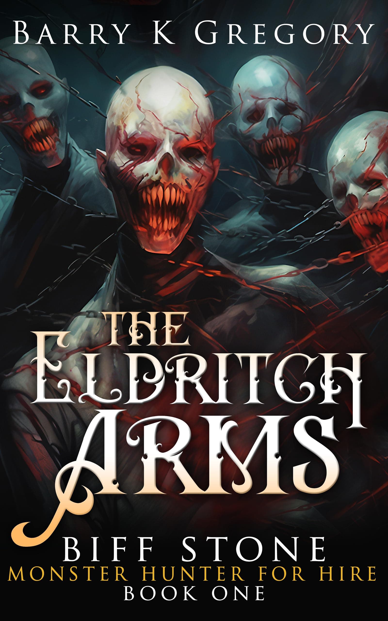 The Eldritch Arms: Biff Stone Monster Hunter For Hire Book One