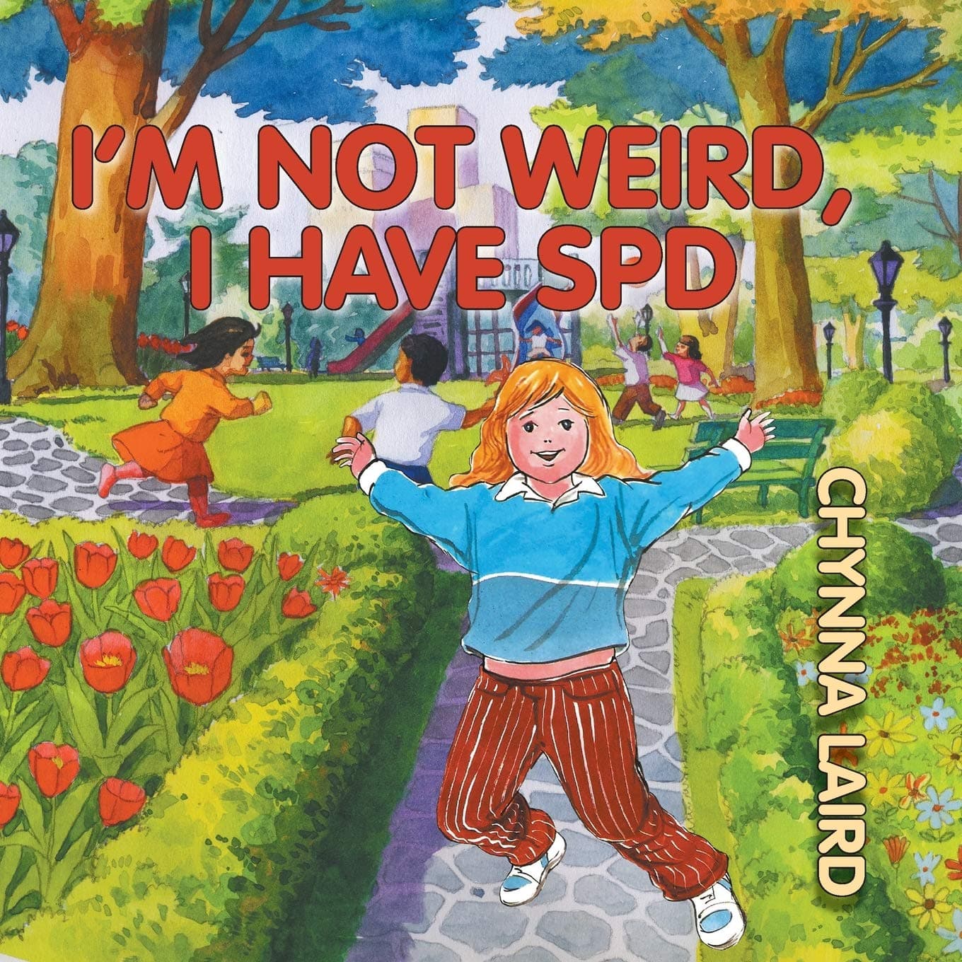 I'm Not Weird, I Have Sensory Processing Disorder (SPD): Alexandra's Journey (2nd Edition) (Growing with Love)
