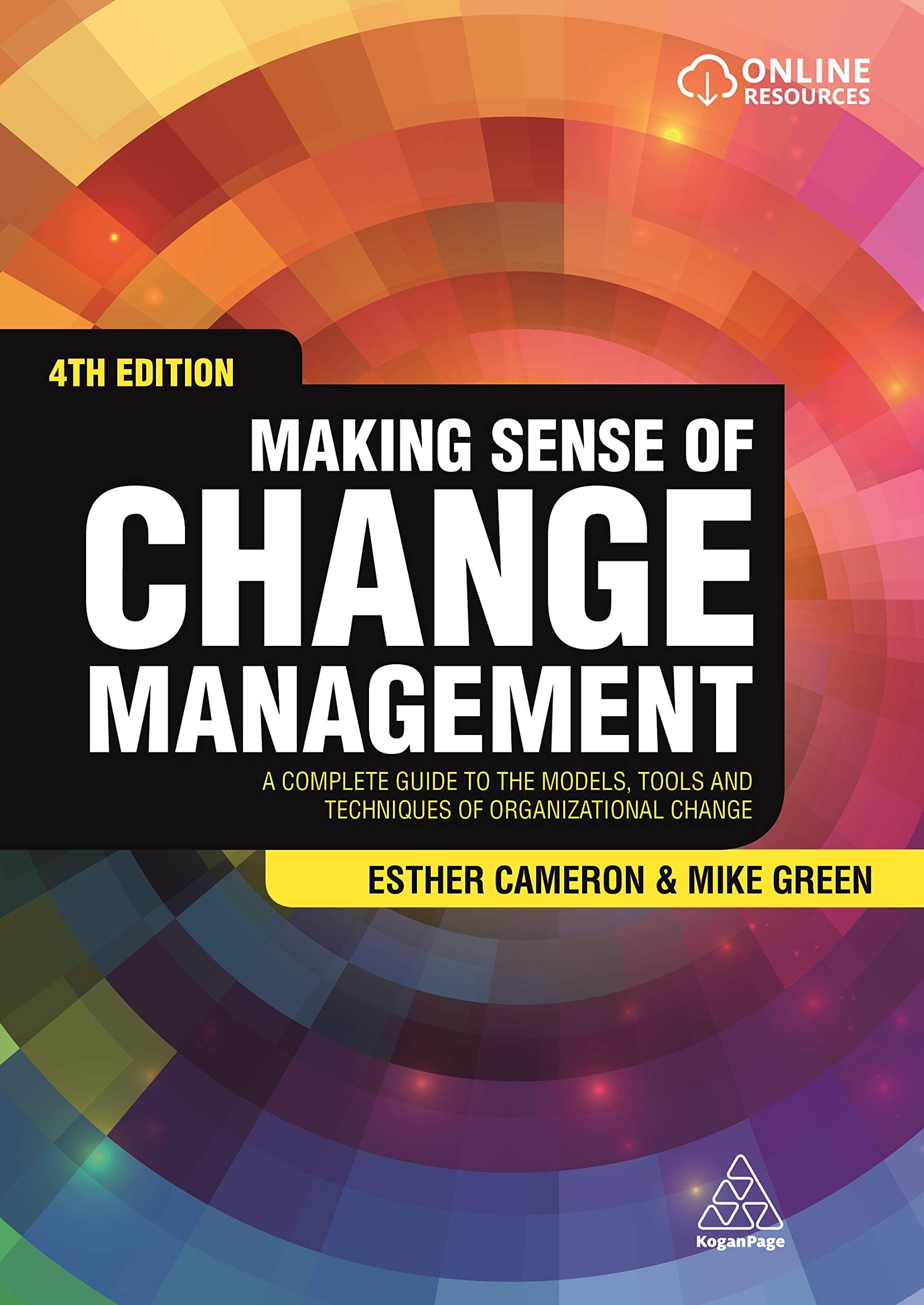 Making Sense of Change Management: A Complete Guide to the Models, Tools and Techniques of Organizational Change