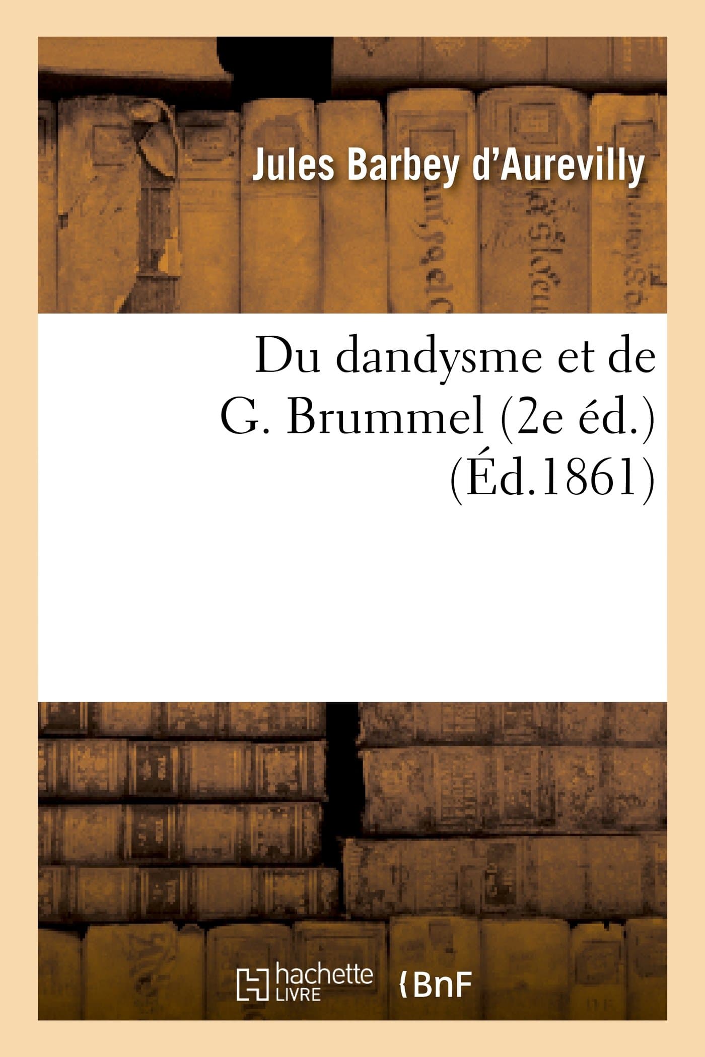 Du Dandysme Et de G. Brummel (2e Éd.)