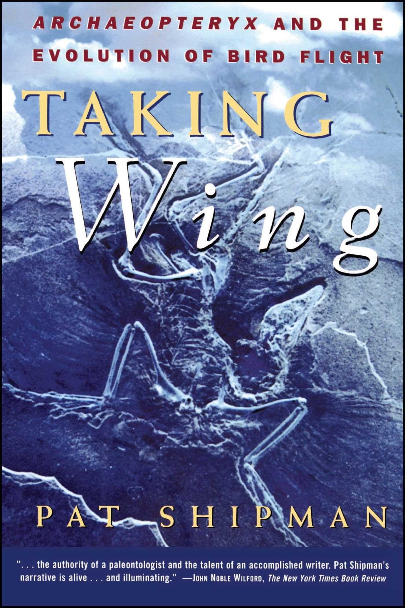 Taking Wing: Archaeopteryx and the Evolution of Bird Flight