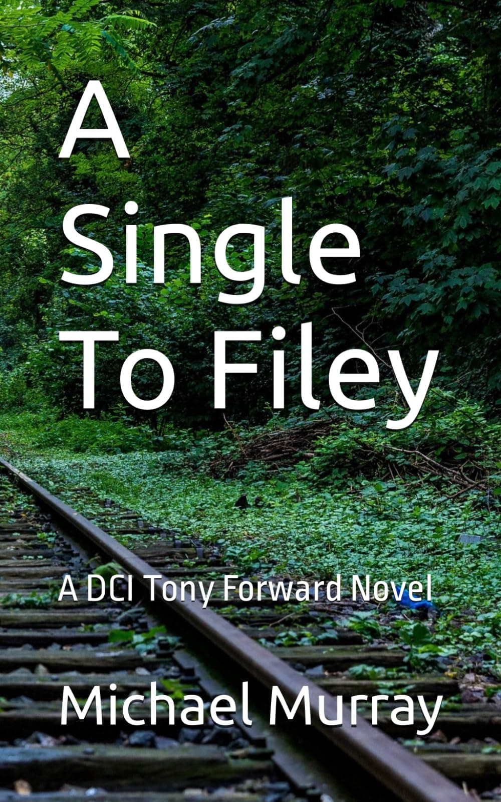 A Single To Filey: A DCI Tony Forward Novel