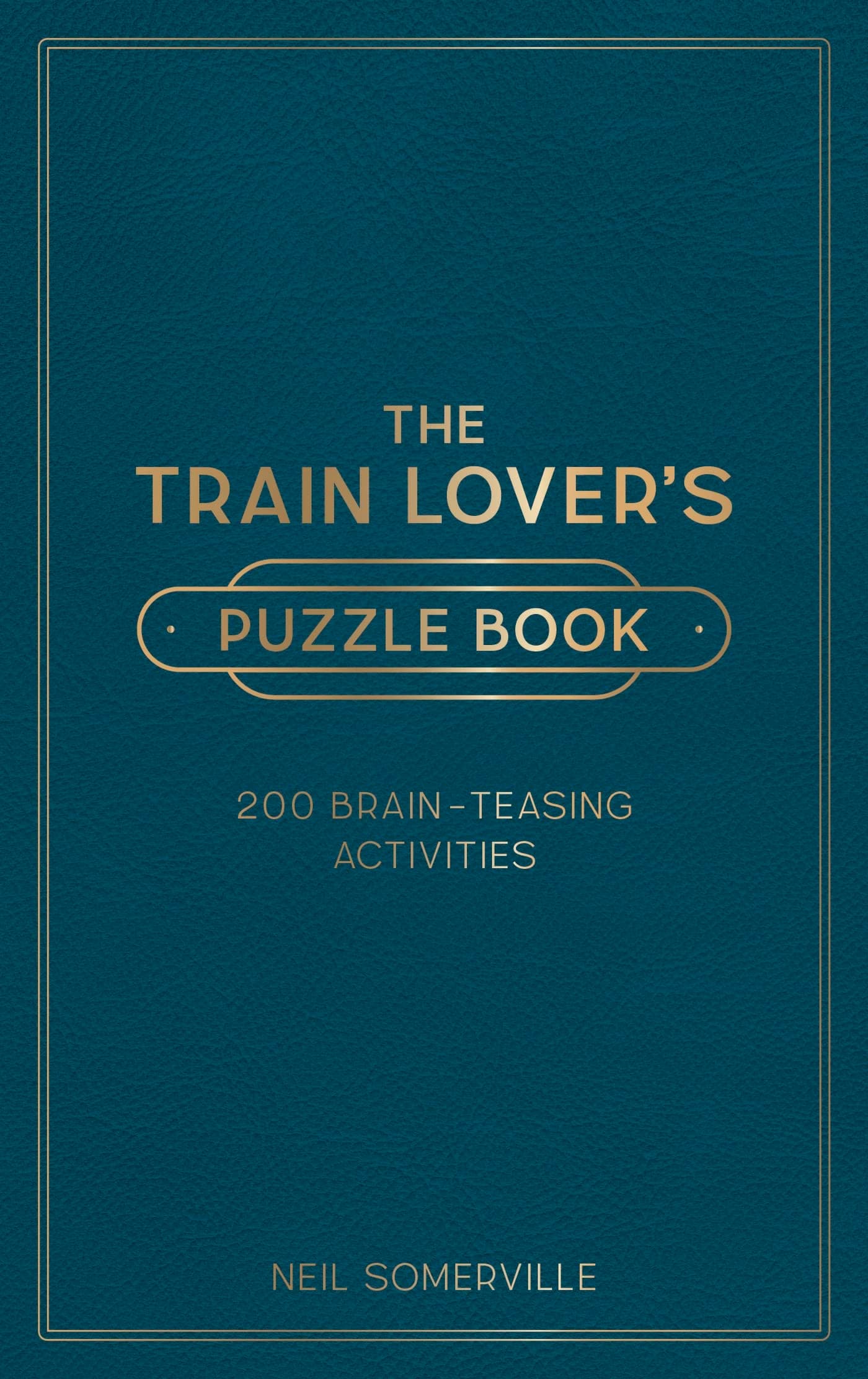 The Train Lover's Puzzle Book: 200 Brain-Teasing Activities, from Crosswords to Quizzes