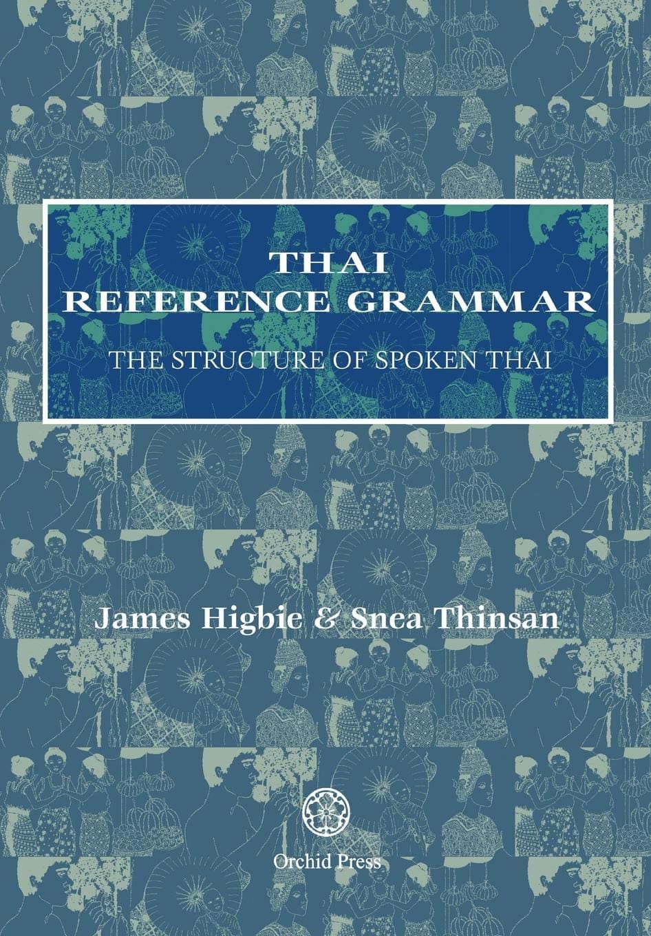 Thai Reference Grammar: The Structure of Spoken Thai