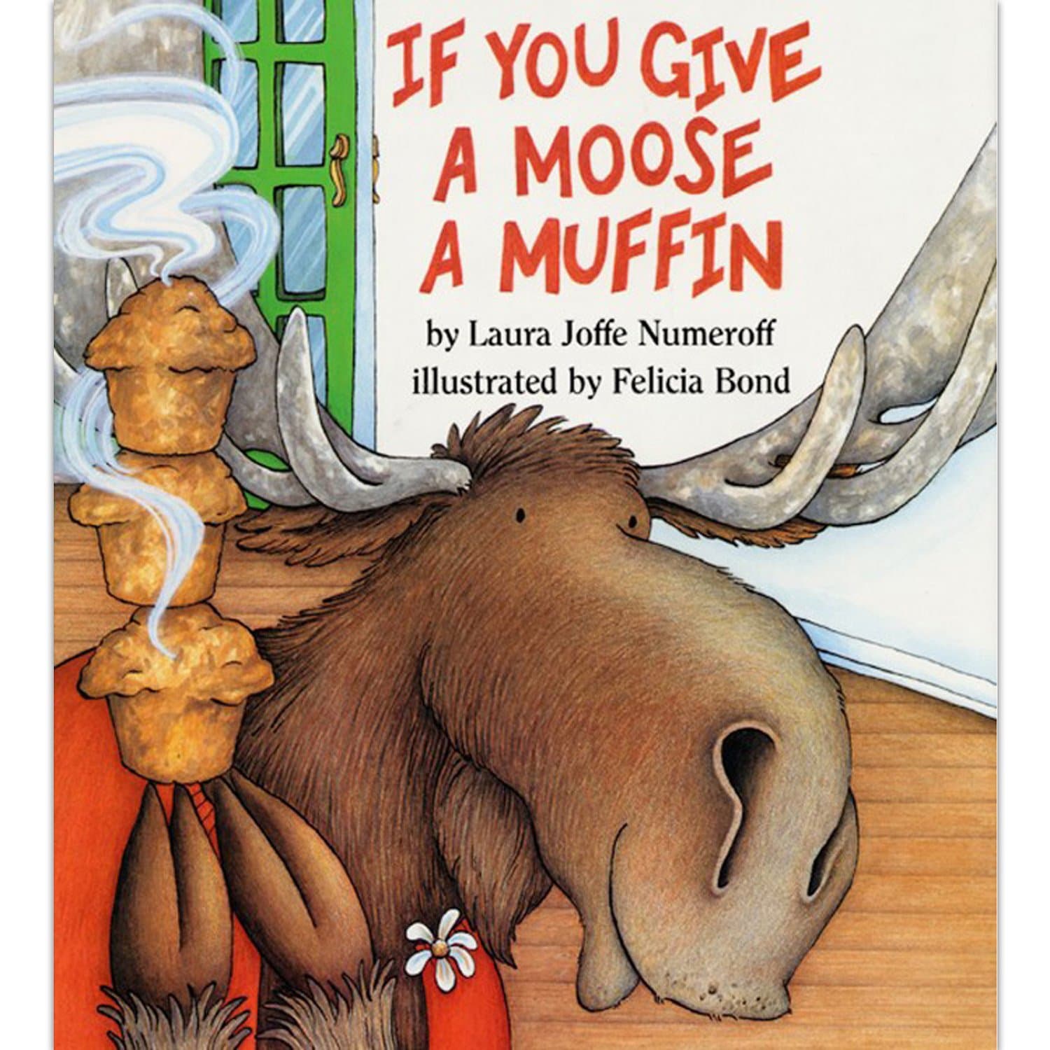 If You Give a Moose a Muffin: A Silly Circular Story About a Moose’s Muffin-Fueled Adventure Through the Busy Town