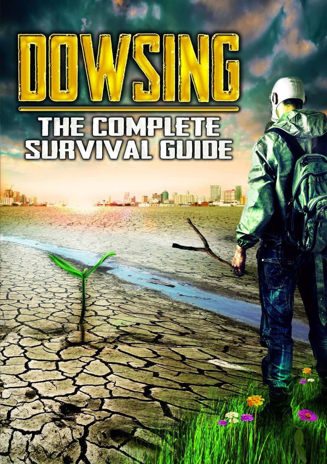 Dowsing: The Complete Survival Guide
