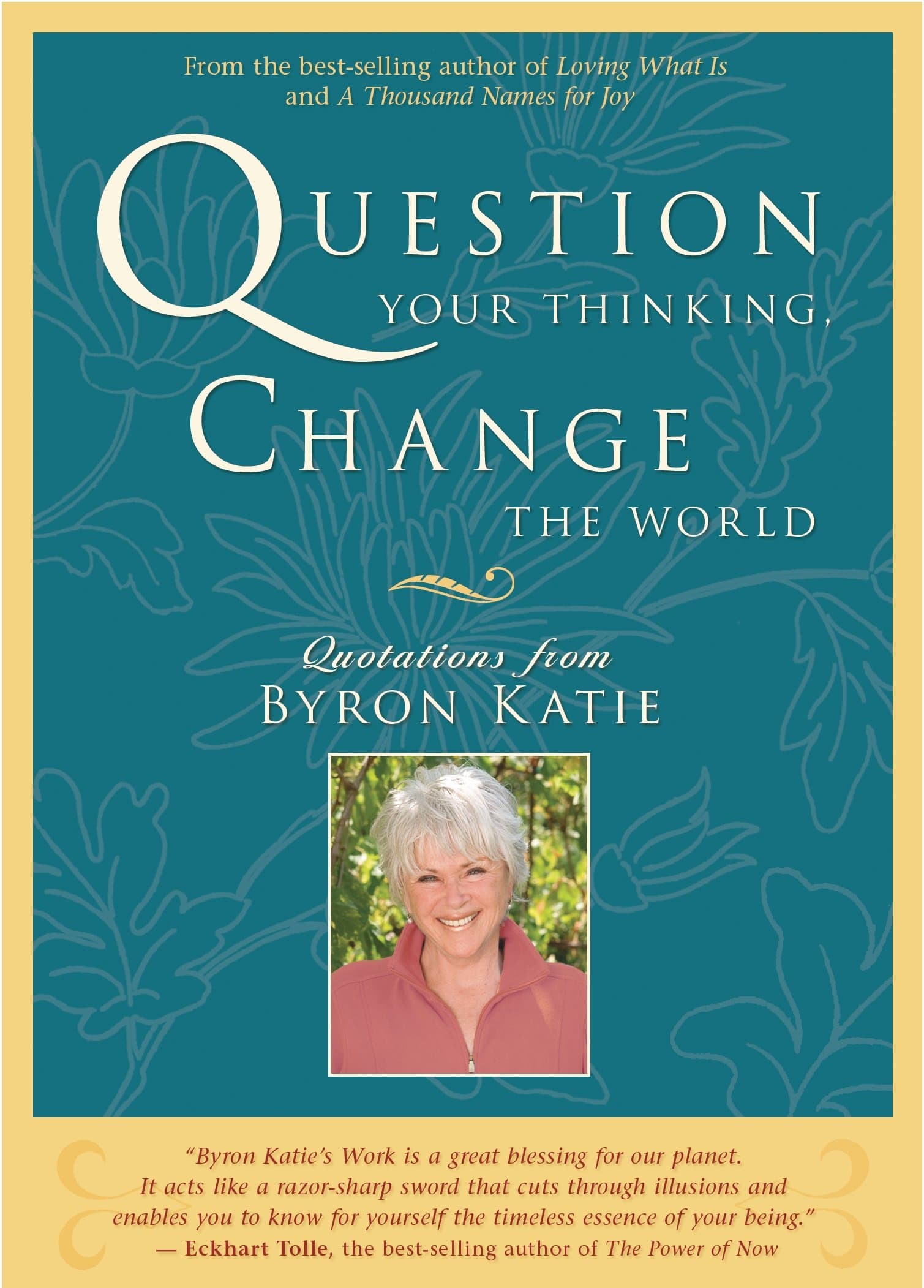 Question Your Thinking, Change The World: Quotations from Byron Katie Paperback – October 1, 2007