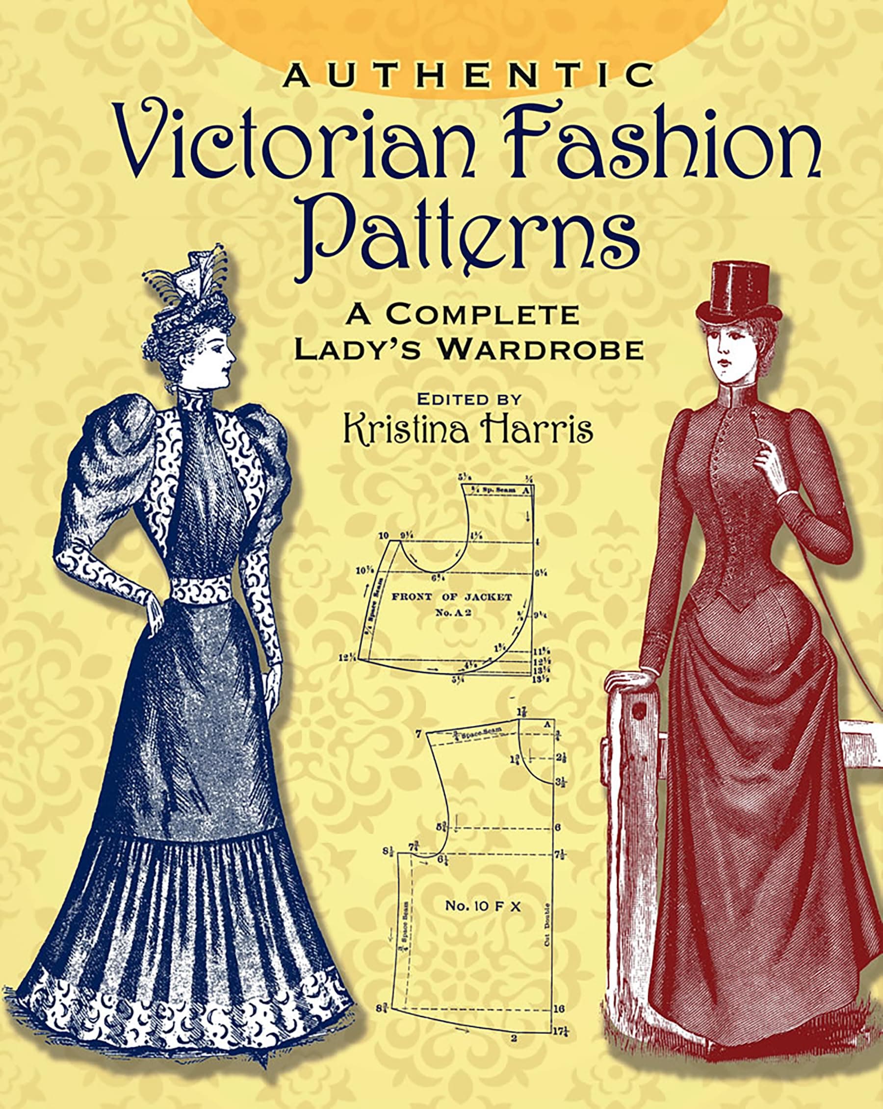 Victorian Fashions: A Complete Lady's Wardrobe