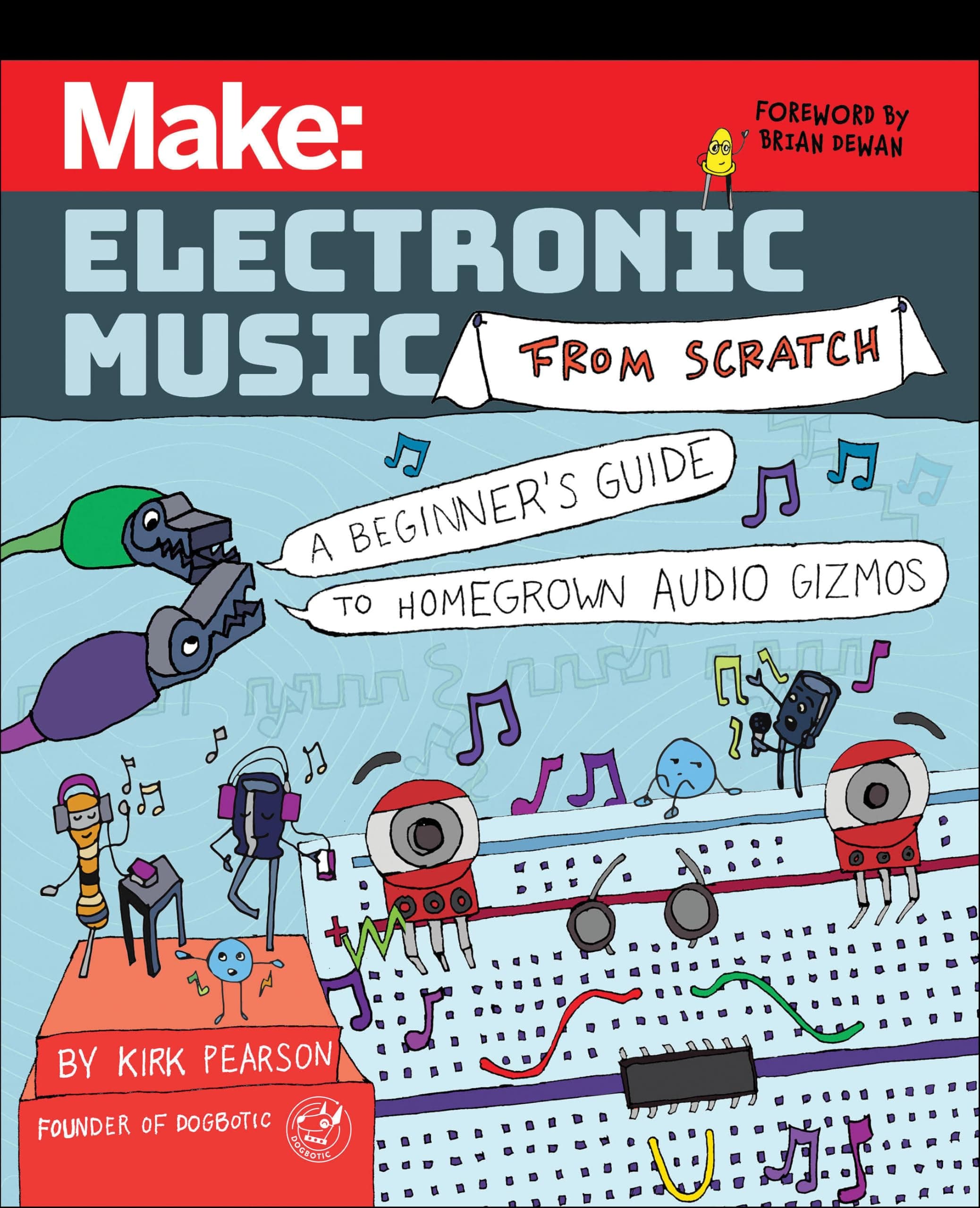 Make - Electronic Music from Scratch: A Beginner's Guide to Homegrown Audio Gizmos
