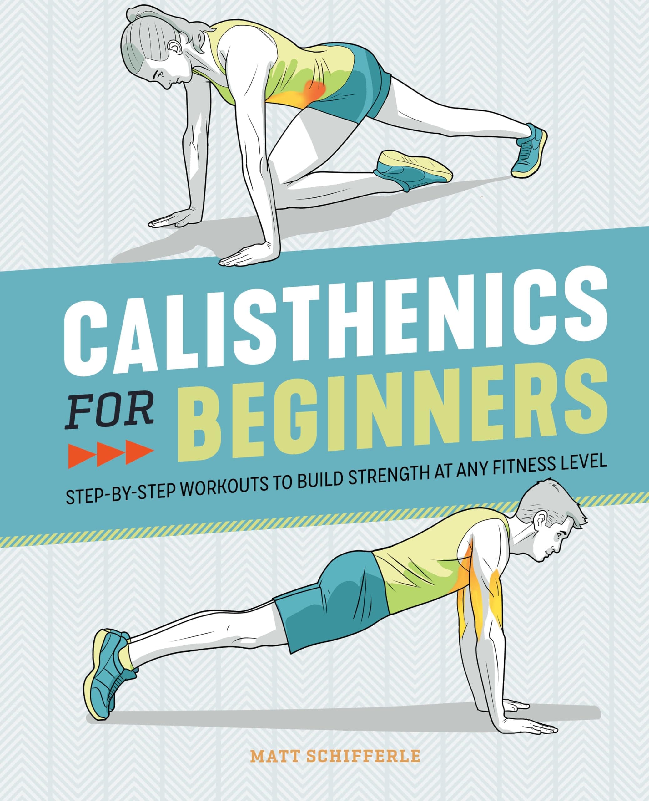 Calisthenics for Beginners: Step-by-Step Workouts to Build Strength at Any Fitness Level Paperback – April 14, 2020