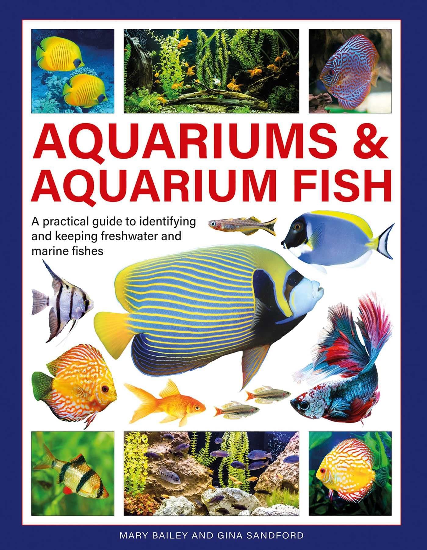 Aquariums & Aquarium Fish: A Practical Guide to Identifying and Keeping Freshwater and Marine Fishes