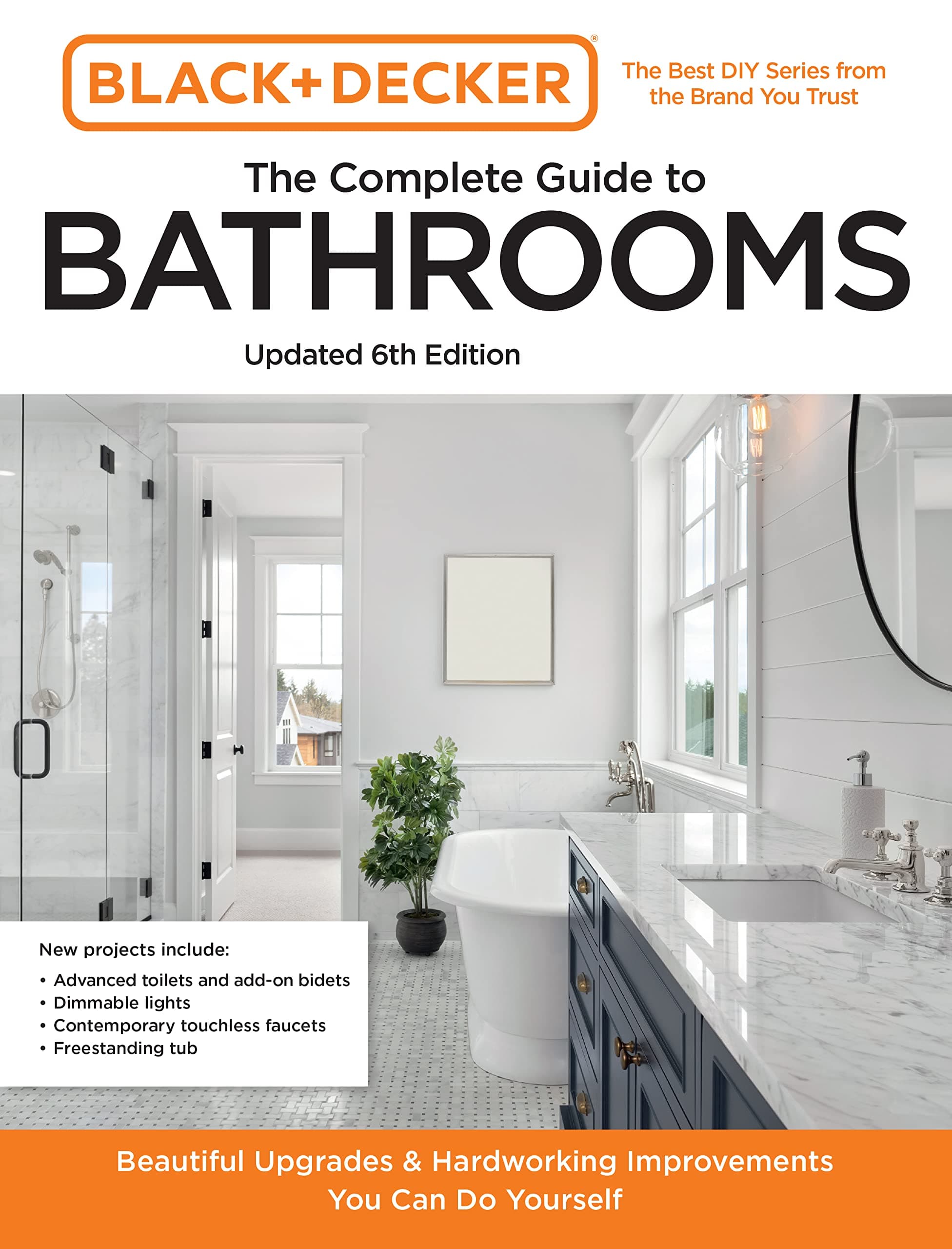 Black and Decker The Complete Guide to Bathrooms Updated 6th Edition: Beautiful Upgrades and Hardworking Improvements You Can Do Yourself (Black & Decker Complete Photo Guide)