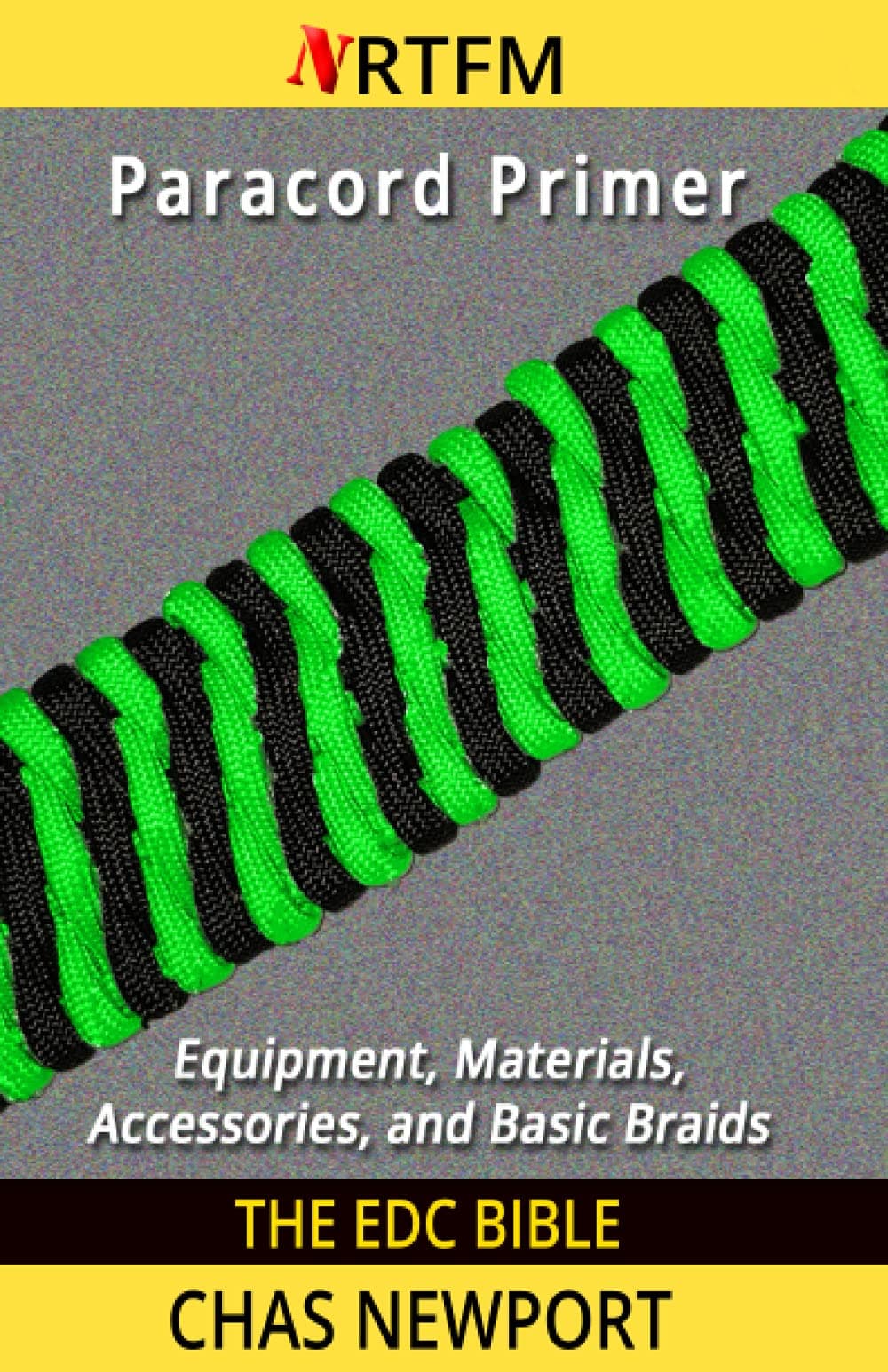 The EDC Bible: Paracord Primer: Equipment, Materials, Accessories, and Basic Braids