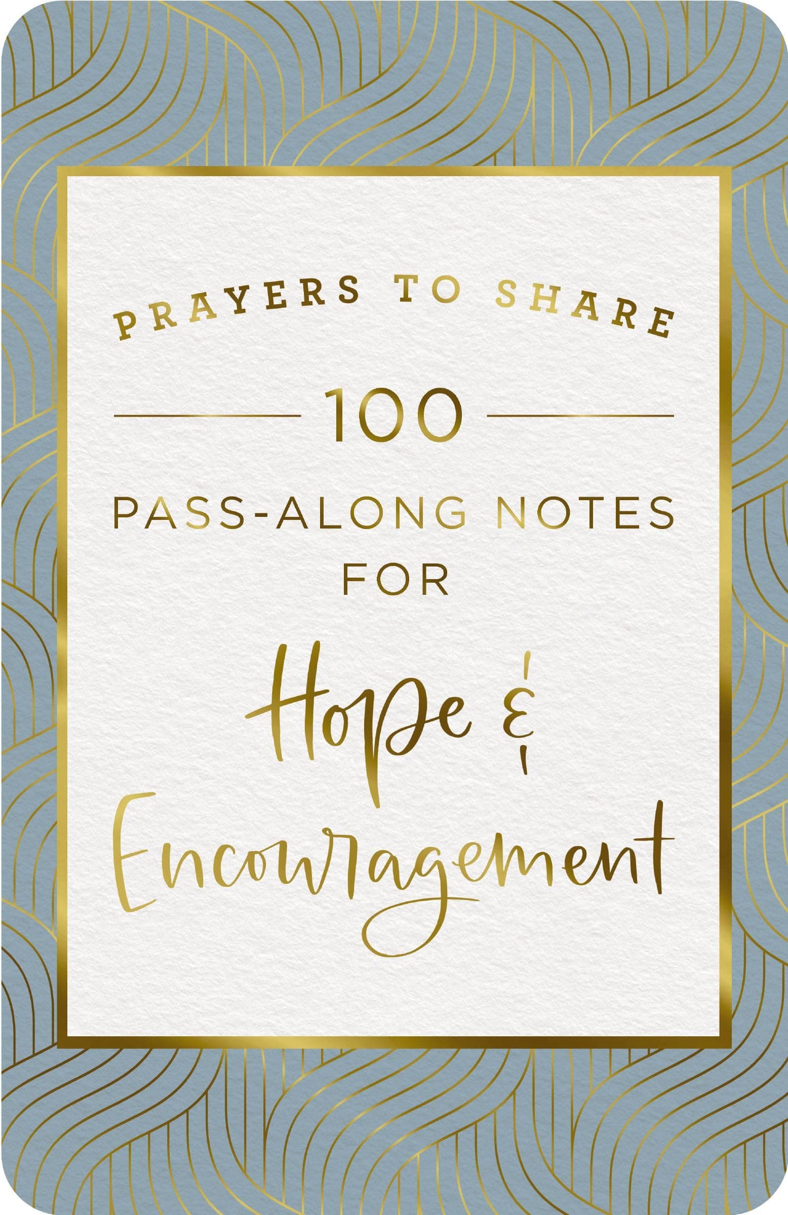 100 Pass-Along Notes for Hope and Encouragement: Prayers to Share (Shareable Messages of Comfort with a Prayer, Scripture, and Inspirational Quote)