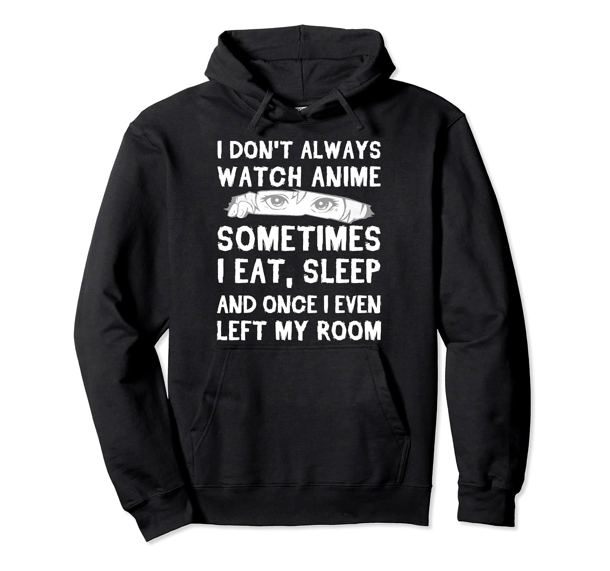 I DON'T ALWAYS WATCH ANIME SOMETIMES Pullover Hoodie