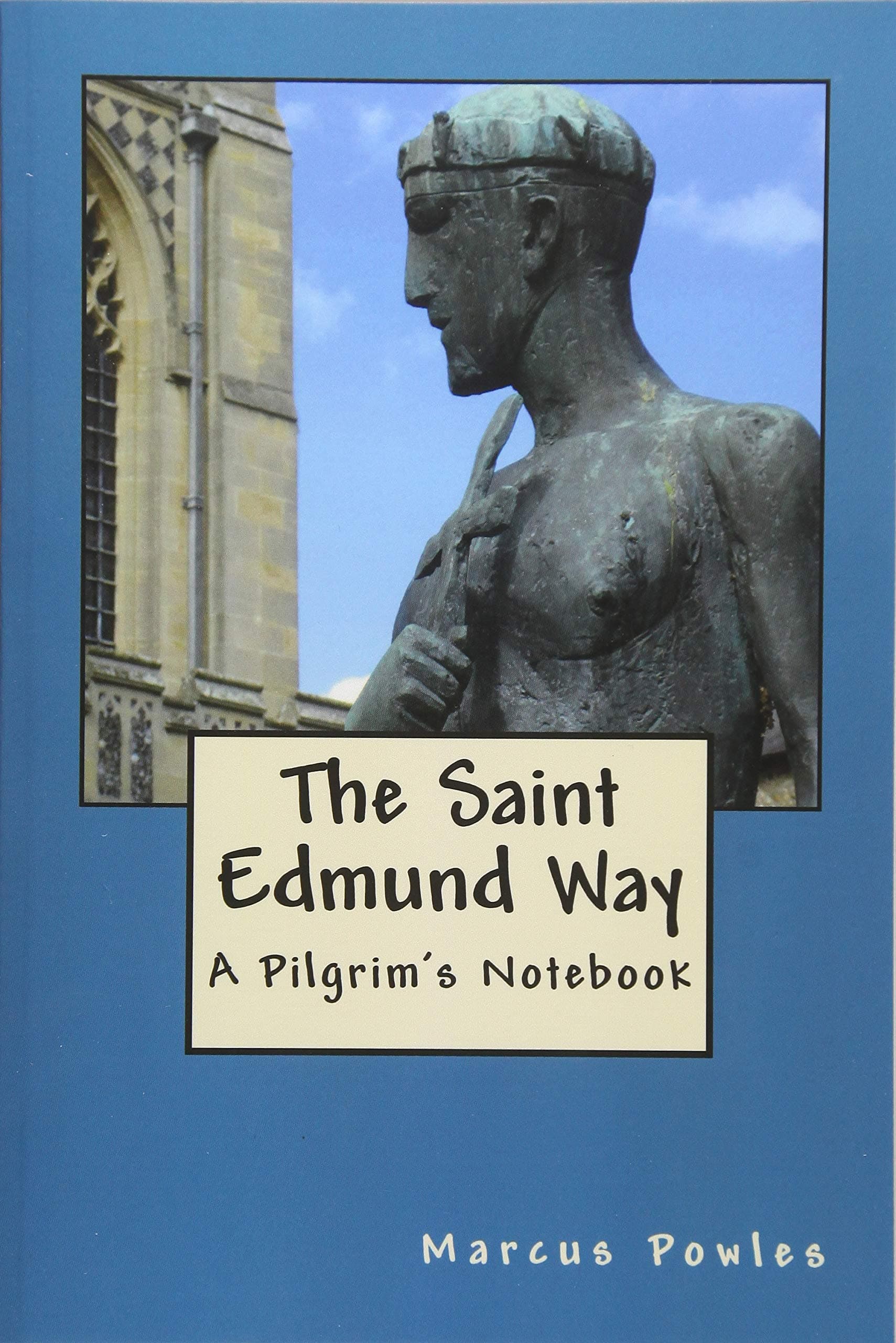 The Saint Edmund Way: A Pilgrim's Notebook