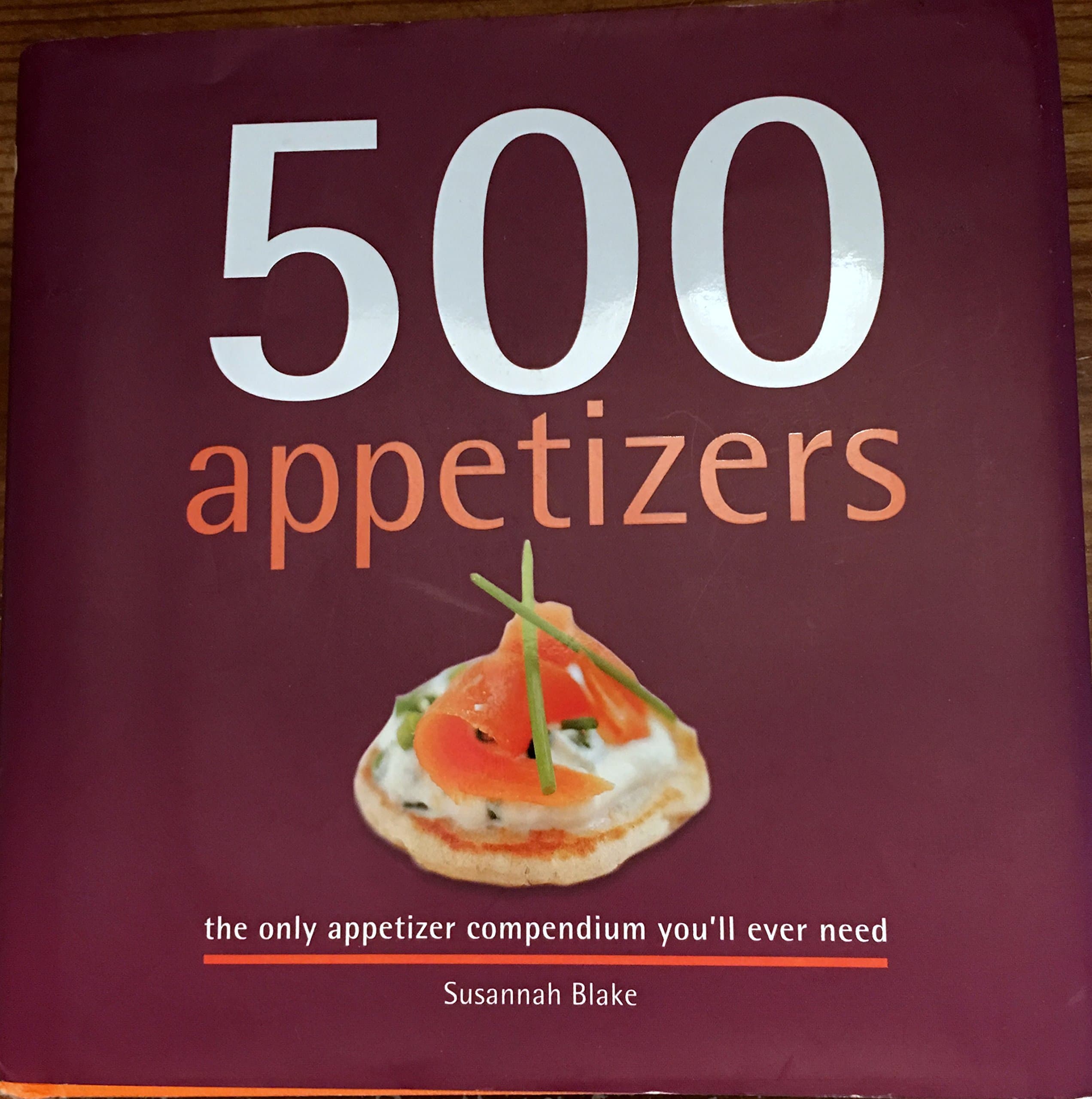 500 Appetizers: The Only Appetizer Compendium You'll Ever Need (500 Cooking (Sellers)) (500 Series Cookbooks)