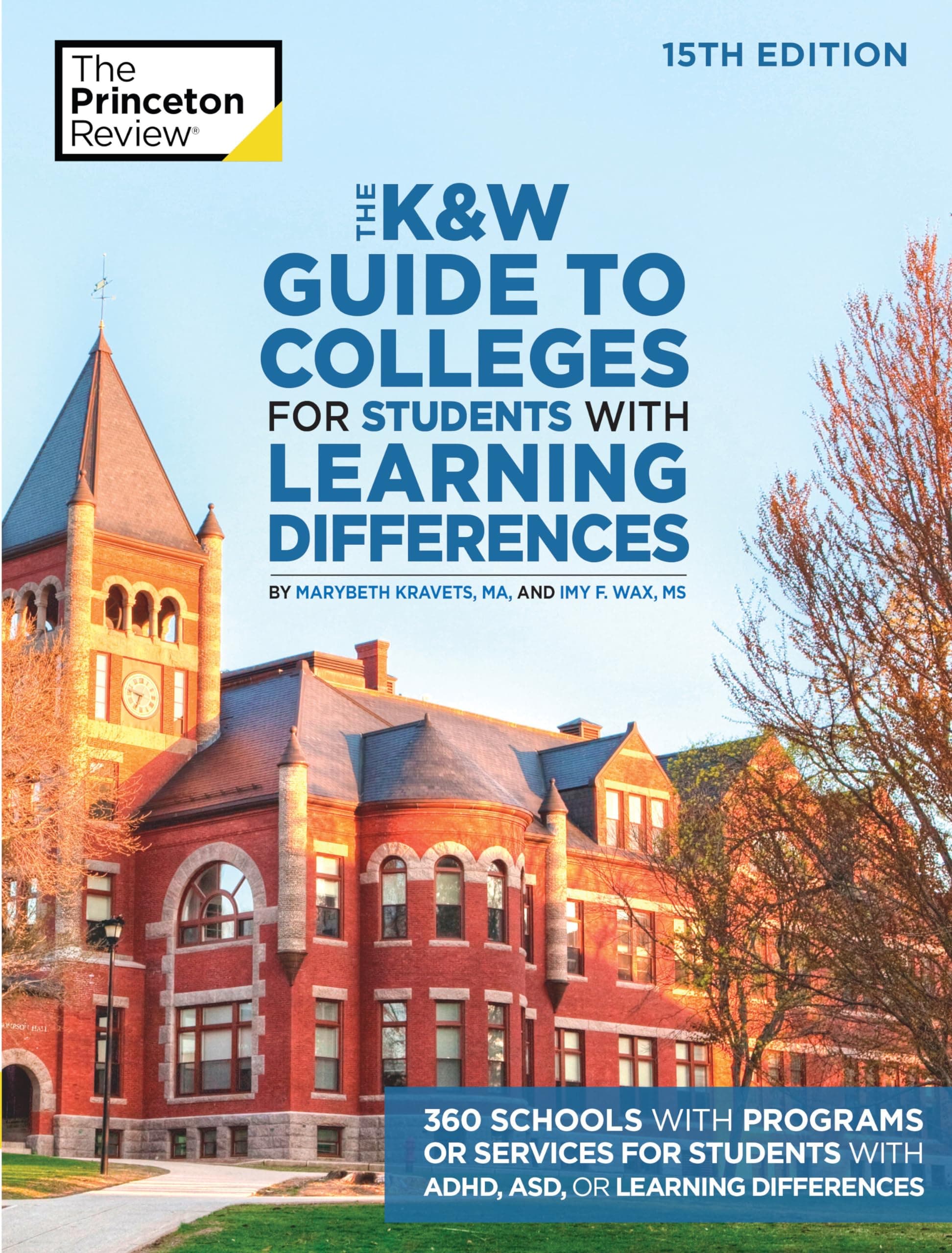 The K&W Guide to Colleges for Students with Learning Differences, 15th Edition: 325+ Schools with Programs or Services for Students with ADHD, ASD, or Learning Differences (College Admissions Guides) 15th Edition