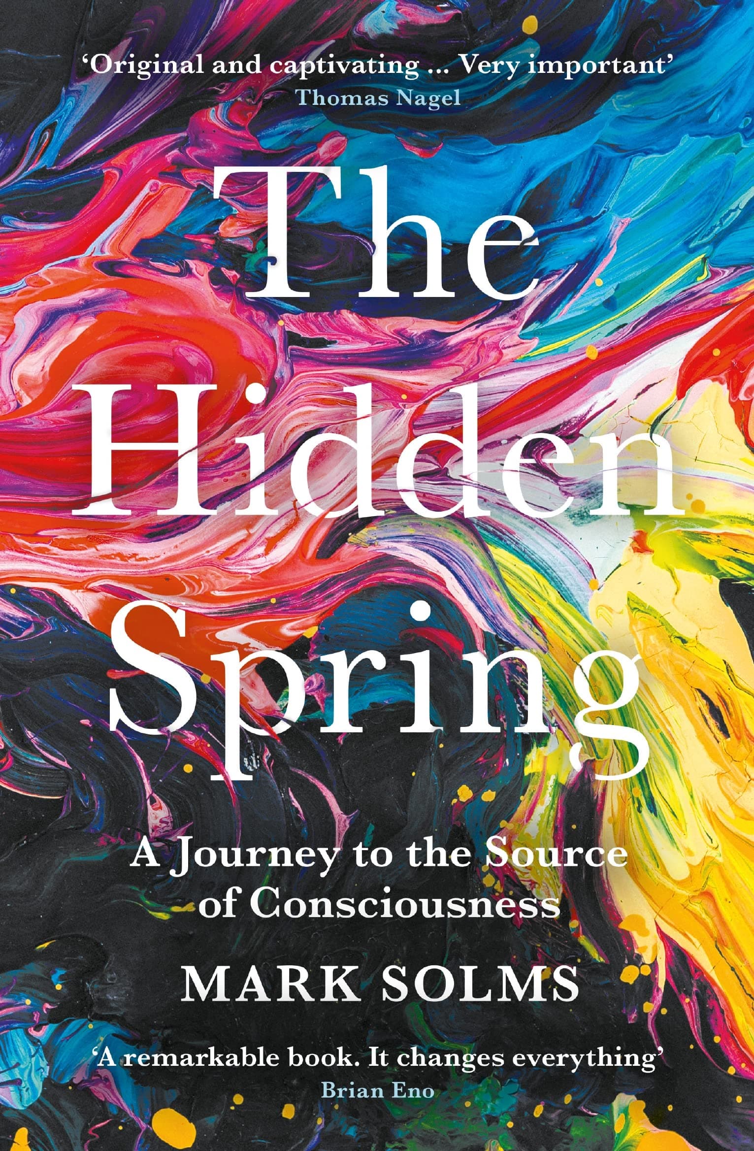 Profile Books The Hidden Spring: A Journey to the Source of Consciousness