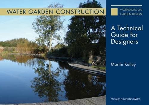 Water Garden Construction: A Technical Guide for Designers 2015 (Workshops on Garden Design)
