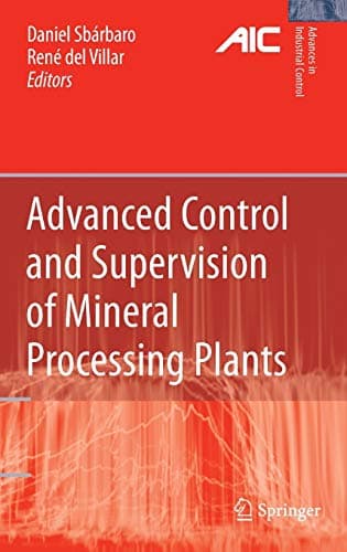 Advanced Control and Supervision of Mineral Processing Plants (Advances in Industrial Control)