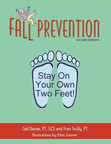 Fall Prevention: Stay On Your Own Two Feet! Second Edition