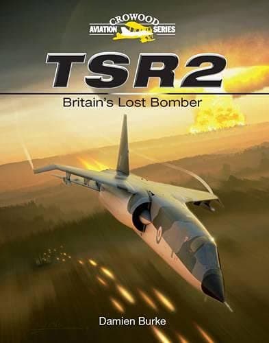 TSR2: Britain's Lost Bomber (Crowood Aviation)