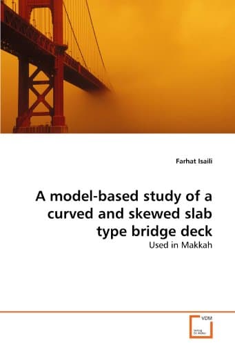 A model-based study of a curved and skewed slab type bridge deck: Used in Makkah