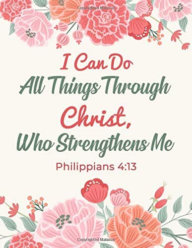 Philippians 4:13 I Can Do All Things Through Christ, Who Strengthens Me: Composition Book Journal - Blessed Days (Christian Journals For Women to Write In)