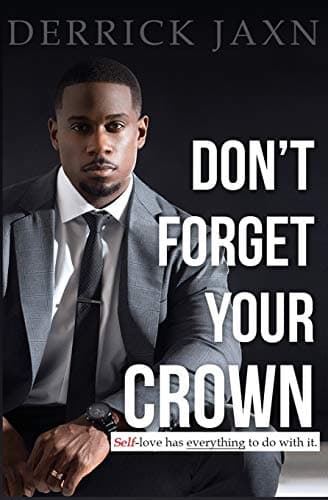 Don't Forget Your Crown: Self-love Has Everything to Do With It.