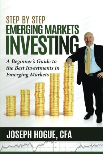 Step by Step Emerging Markets Investing: A Beginner's Guide to the Best Investments in Emerging Markets: Volume 4 (Step by Step Investing) Paperback – 5 Dec. 2015
