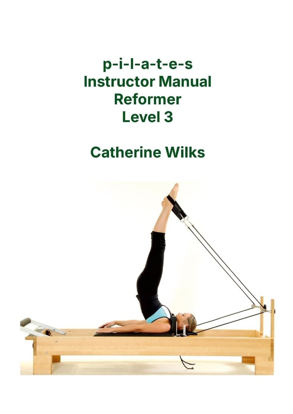 Lulu p-i-l-a-t-e-s Instructor Manual Reformer Level 3