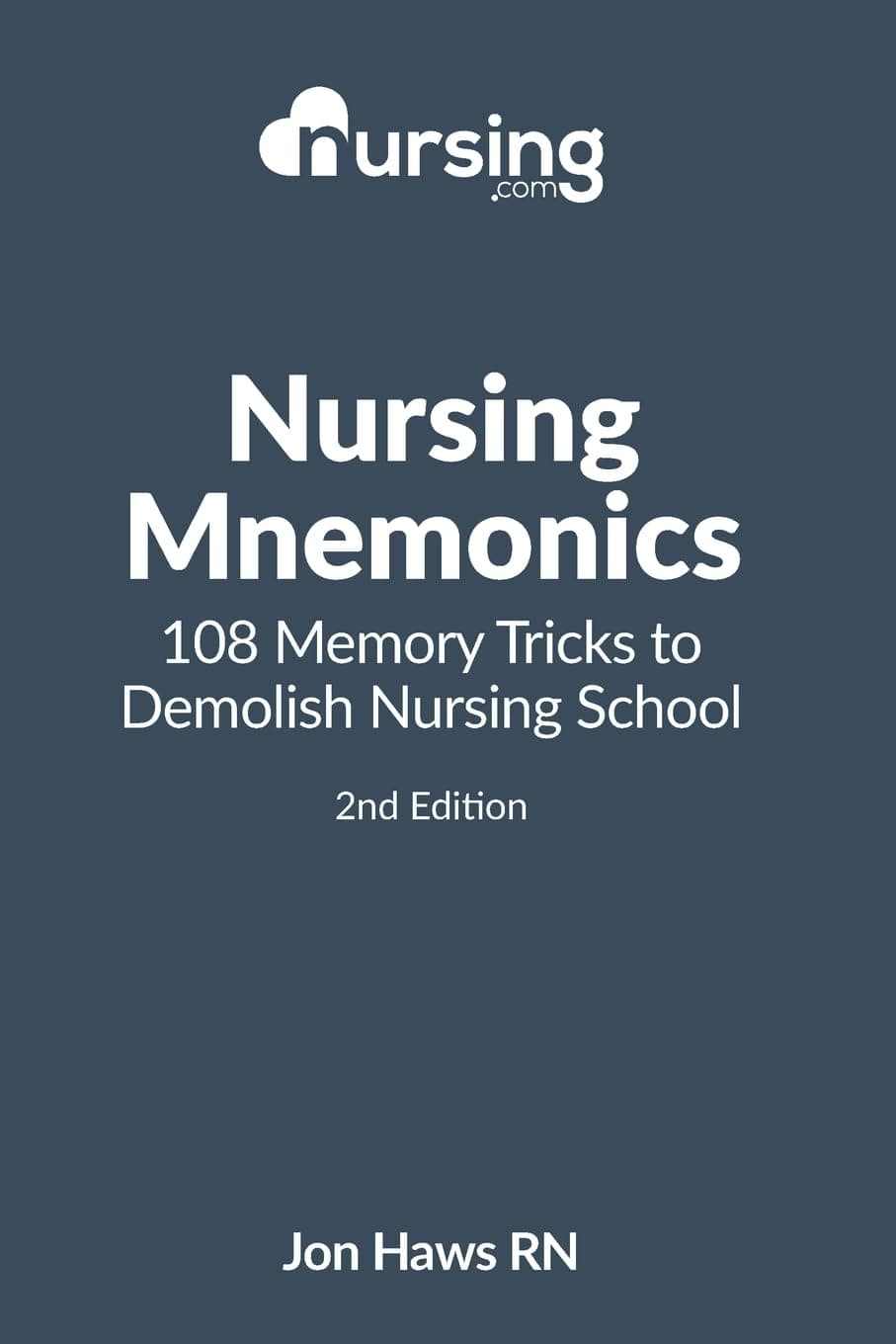 CREATESPACE Nursing Mnemonics: 108 Memory Tricks to Demolish Nursing School