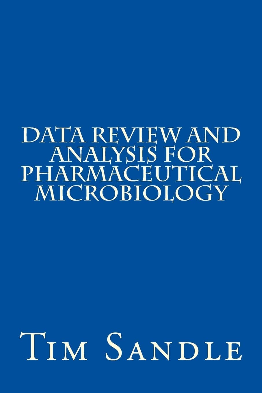 Data Review and Analysis for Pharmaceutical Microbiology Paperback – August 23, 2013