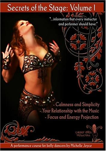 Secrets of the Stage Volume One: A Performance Course for Belly Dancers by Michelle Joyce