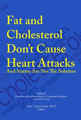 Fat and Cholesterol Don’t Cause Heart Attacks and Statins Are Not The Solution Kindle Edition