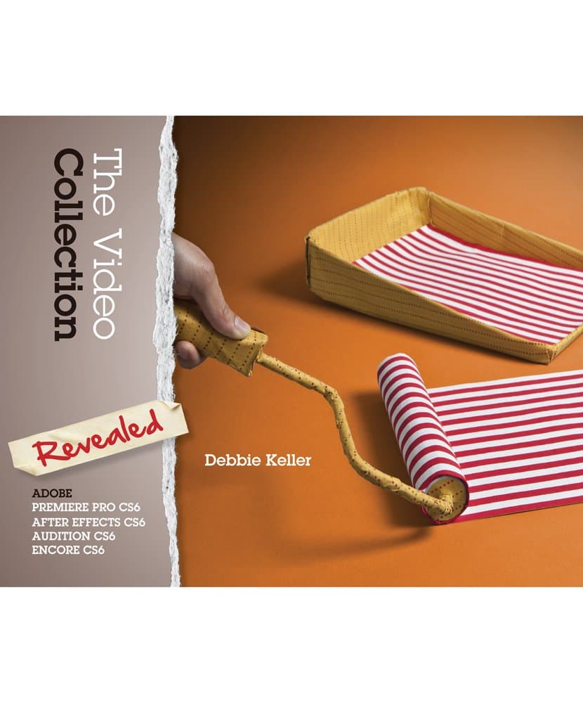 The Video Collection Revealed: Adobe Premiere Pro CS6, After Effects CS6, Audition CS6 and Encore CS6