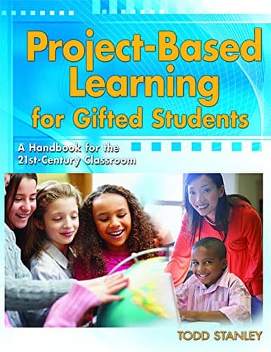 Project-Based Learning for Gifted Students: A Handbook for the 21st-Century Classroom Kindle Edition