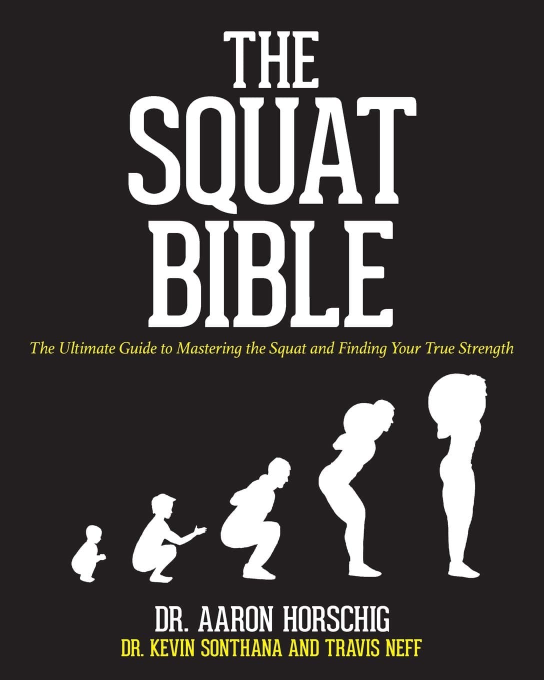 The Squat Bible: Ultimate Guide to Mastering and Finding Your True Strength