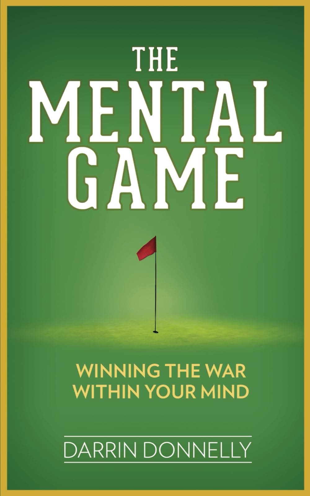 The Mental Game: Winning the War Within Your Mind