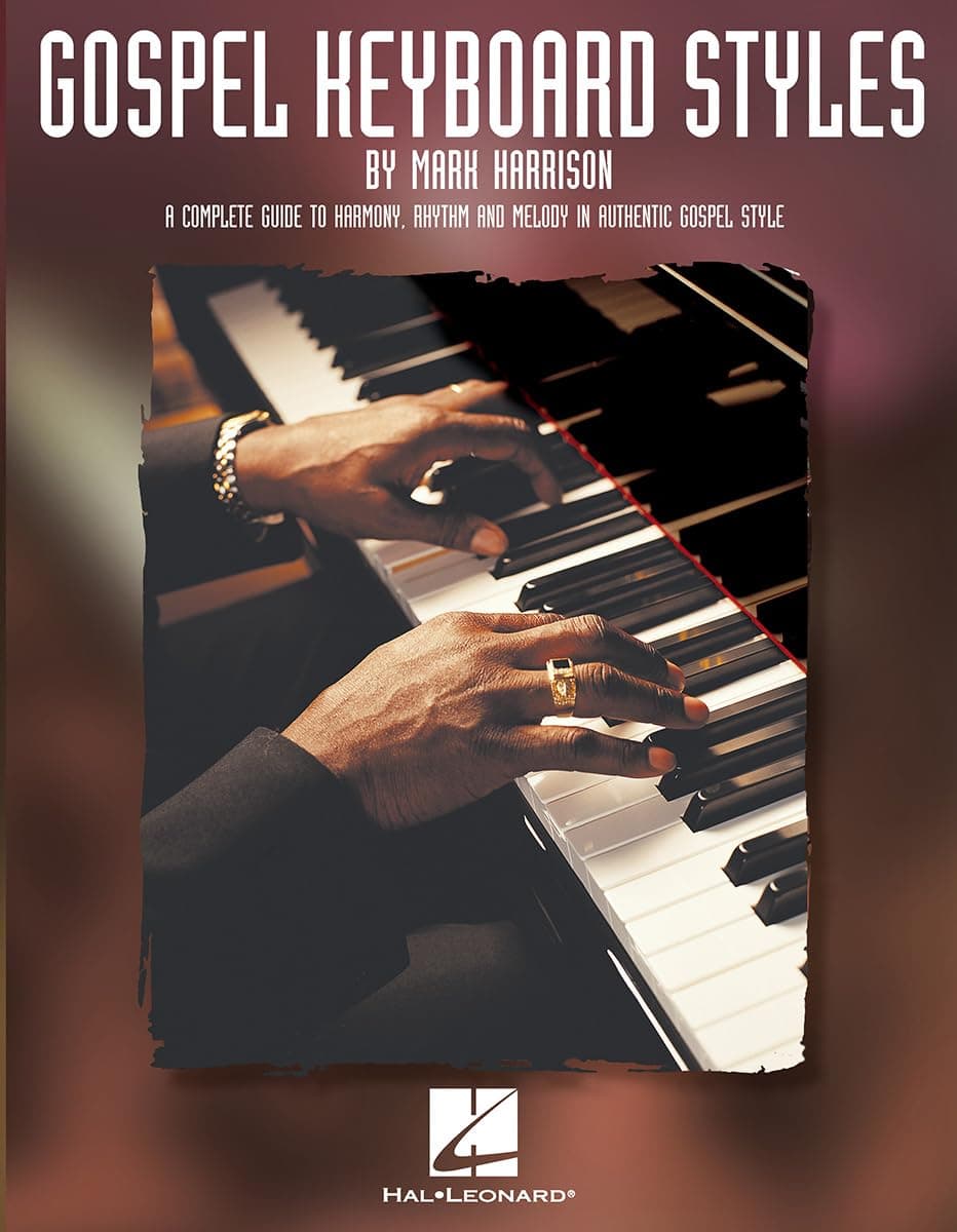 Gospel Keyboard Styles (Harrison Music Education Systems): A Complete Guide to Harmony, Rhythm and Melody in Authentic Gospel Style