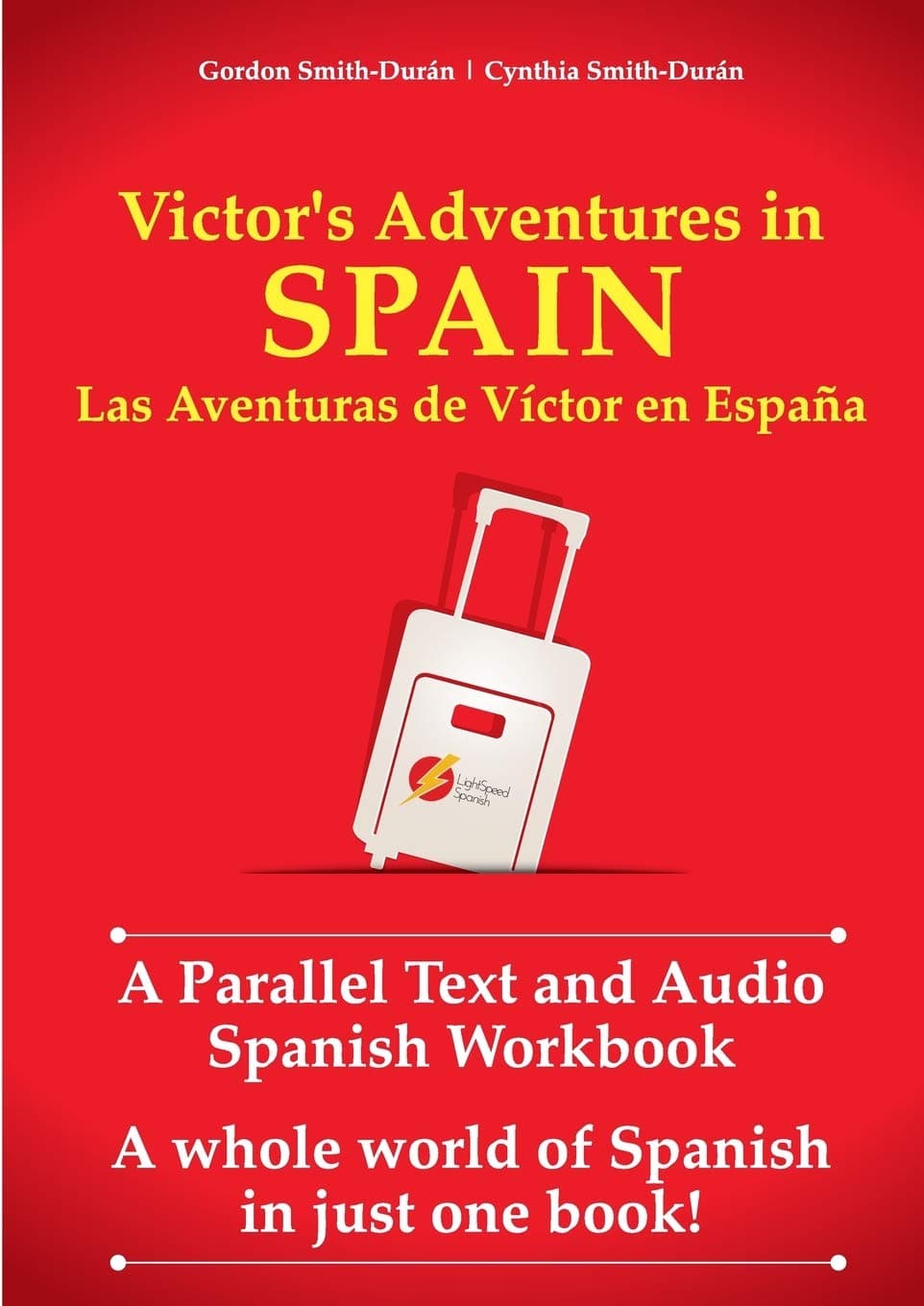 Mr Gordon D Smith-DuranVictor's Adventures in Spain: A Parallel Text and Audio Workbook: Las Aventuras de Víctor en España