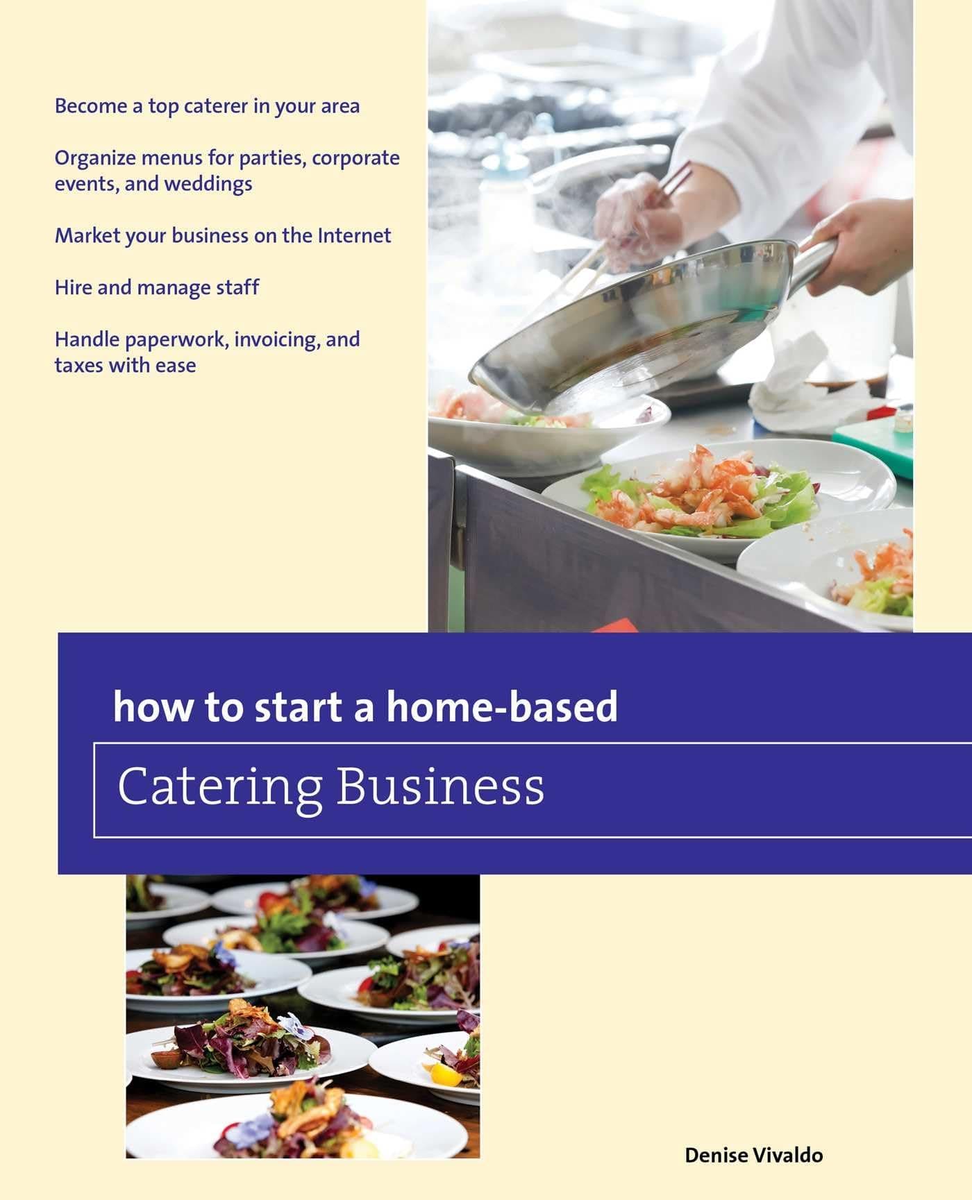 How to Start a Home-based Catering Business (Home-Based Business Series) Paperback – July 1, 2014
