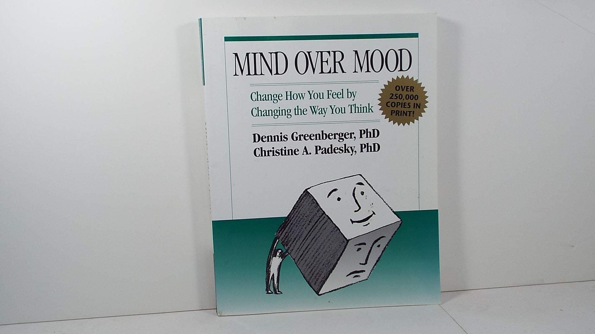 Mind Over Mood: Change How You Feel by Changing the Way You Think