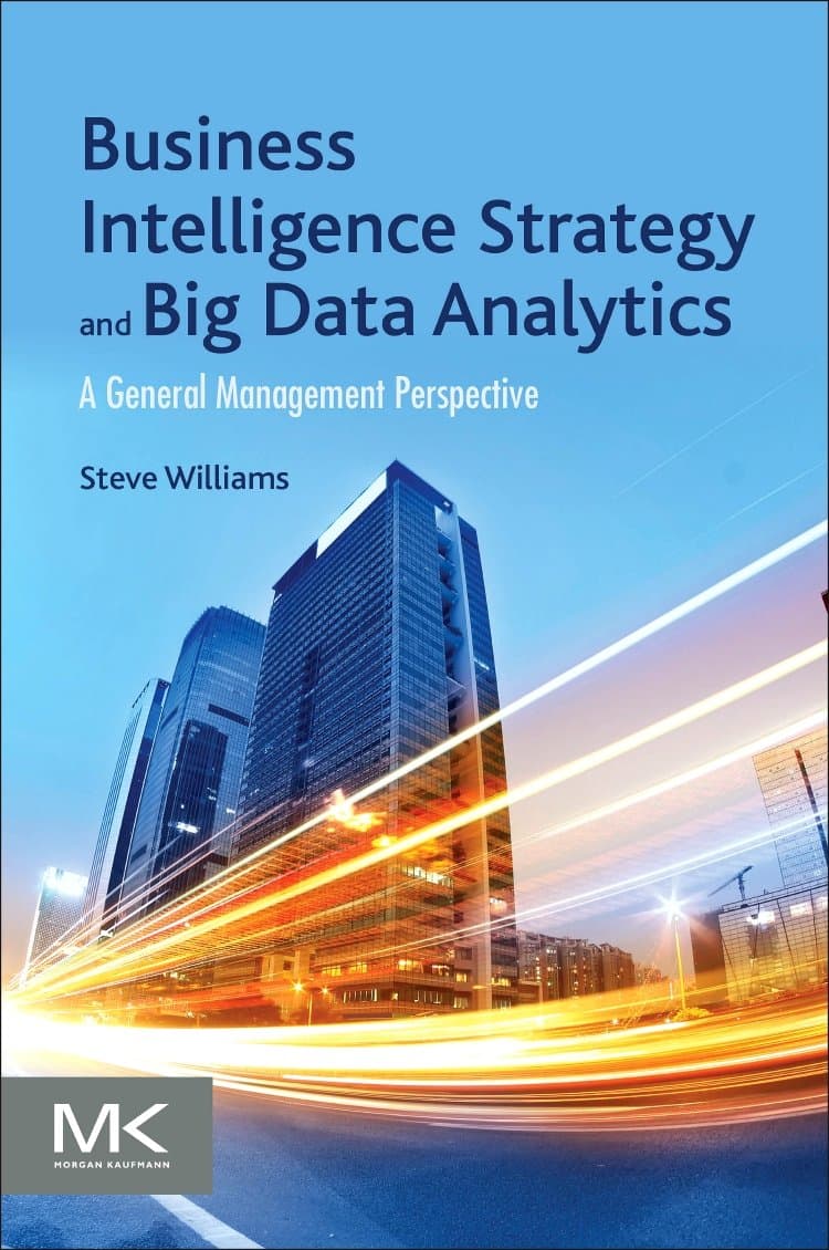 Business Intelligence Strategy and Big Data Analytics: A General Management Perspective Paperback – Illustrated, April 7, 2016