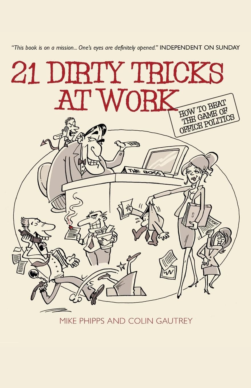 21 Dirty Tricks at Work: How to Beat the Game of Office Politics Paperback – July 28, 2005